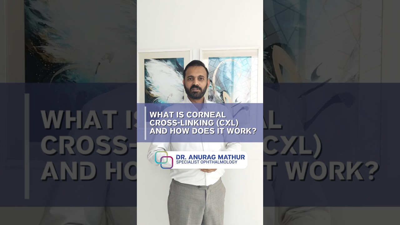 What is Corneal Cross Linking CXL & How Does It Work? Keratoconus Treatment in Dubai FAQ’s – Part 5