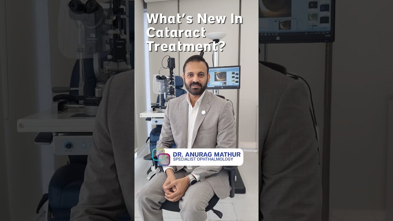 What’s new in Cataract Treatment | Cataract Surgery in Dubai FAQ’s – Part 6  Dr Anurag Mathur