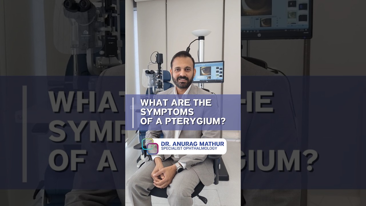 Symptoms of a pterygium | Pterygium Surgery FAQs Part 2 | Dr. Anurag Mathur, Eye Surgeon Dubai