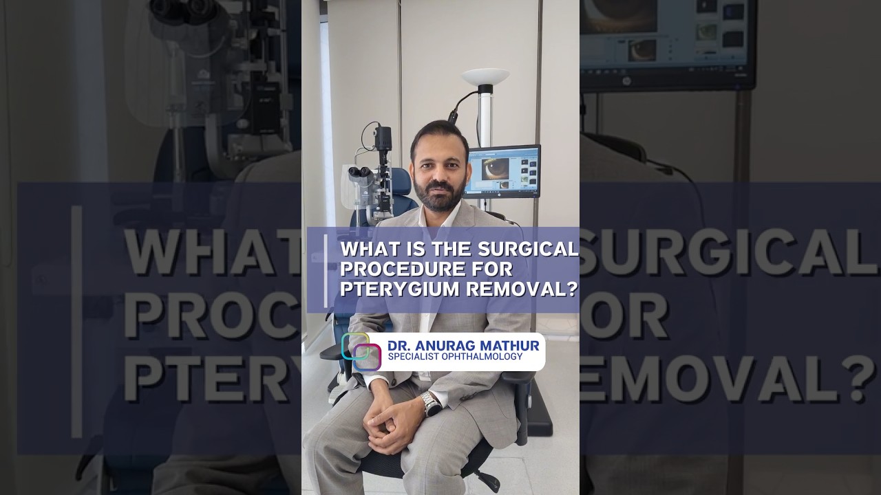 Pterygium removal procedure? | Pterygium Surgery FAQs Part 5 | Dr. Anurag Mathur, Eye Surgeon Dubai