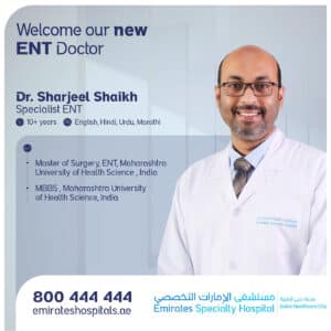 Dr. Sharjeel Shaikh, Specialist ENT Joined Emirates Specialty Hospital