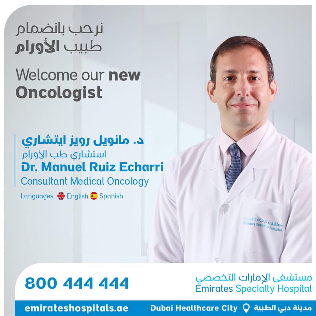 Dr. Manuel Ruiz Echarri , Consultant – Medical Oncology Joined Emirates Specialty Hospital